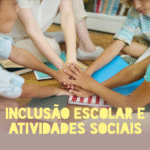 INCLUSÃO ESCOLAR E ATIVIDADES SOCIAIS